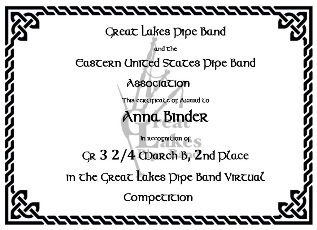Great Lakes Pipe Band and the Eastern United States Pipe Band association - this certificate of award to Anna Binder in recognition of Grade 3 two-four March B, 2nd Place in the great lake pipe band virtual competition